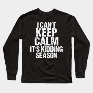 I can't keep calm it's kidding season, Show Boer Goat Long Sleeve T-Shirt